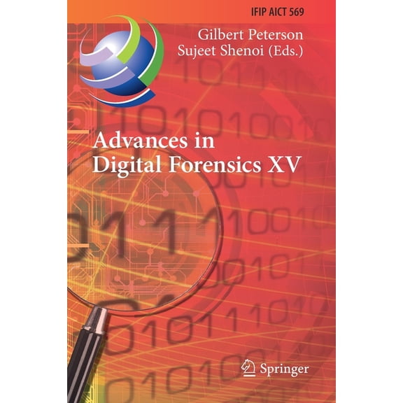 IFIP Advances in Information and Communi Advances in Digital Forensics XV: 15th Ifip Wg 11.9 International Conference, Orlando, Fl, Usa, January 28-29, 2019, Rev, Book 569, (Paperback)