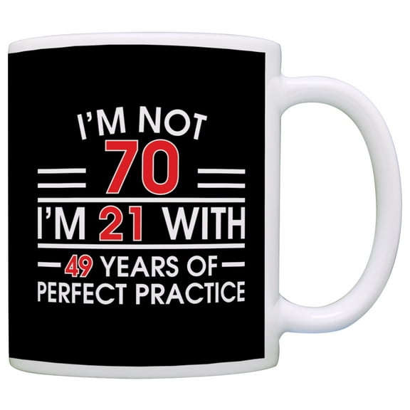 ThisWear 70th Birthday Gifts for All Not 70 I'm 21 with Perfect Practice Dad 11 ounce Coffee Mug Black