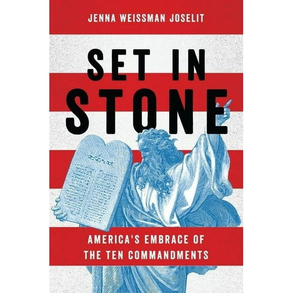 Set in Stone: America's Embrace of the Ten Commandments, (Paperback)
