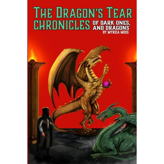 The Dragon's Tear Chronicles - Of Dark Ones And Dragons, (Paperback)