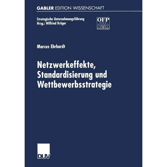 Strategische UnternehmungsfÃ¼hrung Netzwerkeffekte, Standardisierung Und Wettbewerbsstrategie, (Paperback)