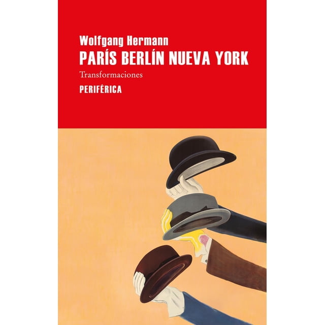 Libro Paris Berlin Nueva York. Transformaciones Tapa Blanda, Autor Wolfgang Hermann, Editorial Periferica