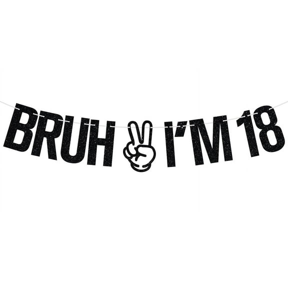 Bruh I'm 18 Banner, Bro I'm 18, Time to Adult, Happy 18th Birthday Party Decorations Supplies for Boy Girl, Black Glitter