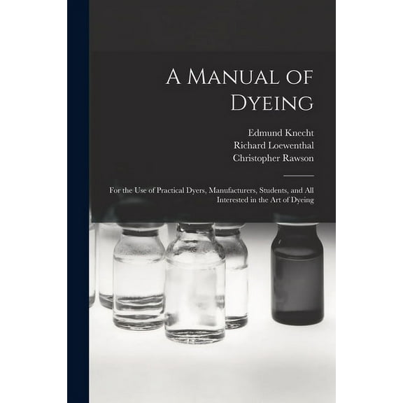 A Manual of Dyeing (Paperback)