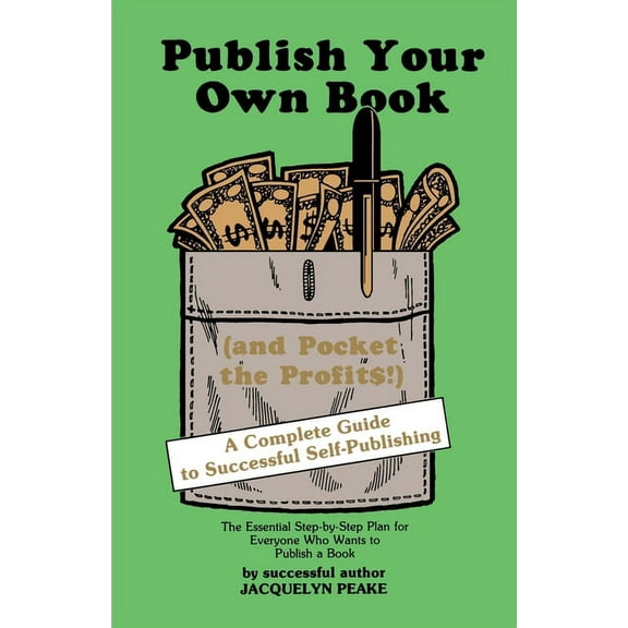 Publish Your Own Book (and Pocket the Profits): A Complete Guide to Successful Self-Publishing (Paperback)