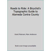 Roads to Ride: A Bicyclist's Topographic Guide to Alameda Contra County [Paperback - Used]