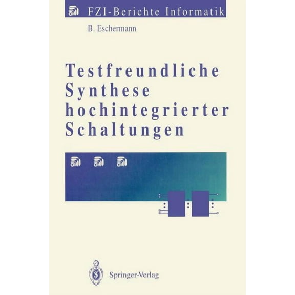 Fzi-Berichte Informatik Testfreundliche Synthese Hochintegrierter Schaltungen, (Paperback)