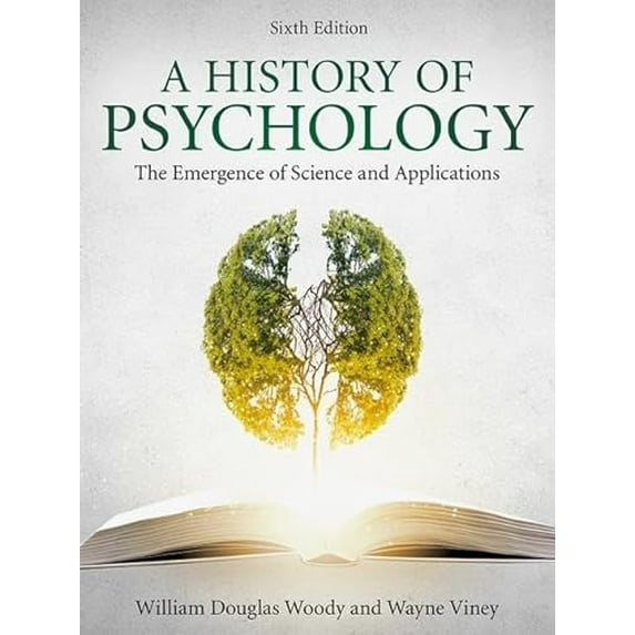 Pre-Owned A History of Psychology: The Emergence of Science and Applications (Hardcover) by William Douglas Woody, Wayne Viney