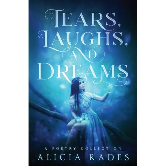 Tears, Laughs, and Dreams: A Poetry Collection, (Paperback)