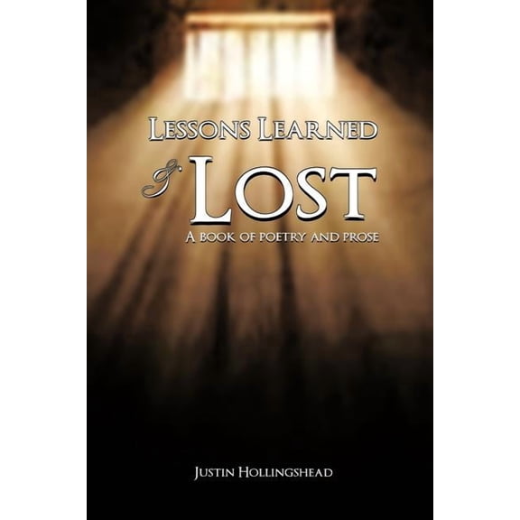 Lessons Learned & Lost : A Book of Poetry and Prose
