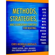 Methods, Strategies, And Elementary Content For Beating Aepa, Ftce, Icts, Msat, Mtel, Mttc, Nmta, Nystce, Osat, Place, Praxis, And Texes [Paperback - Used]