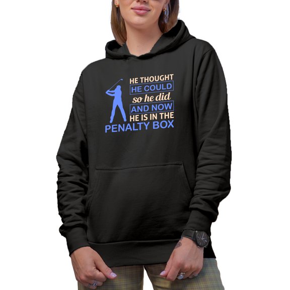 Hilarious Now He Is in the Penalty Box Quote, Golf Player, Golfing or Golfer Themed Merch Gift, Black Hooded Sweatshirt or Hoodie, Small