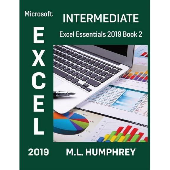 Excel Essentials 2019 Excel 2019 Intermediate, Book 2, (Hardcover)