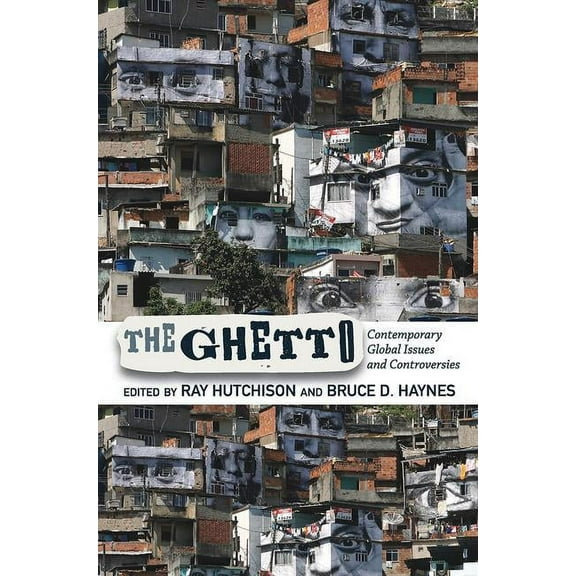 The Ghetto: Contemporary Global Issues and Controversies, (Paperback)