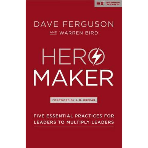 Pre-Owned Hero Maker: Five Essential Practices for Leaders to Multiply Leaders (Hardcover) 0310536936 9780310536932