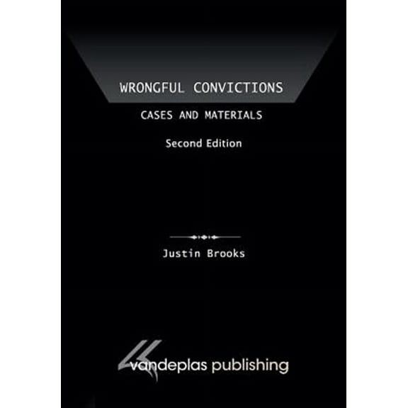 Wrongful Convictions: Cases and Materials, Second Edition (Paperback)
