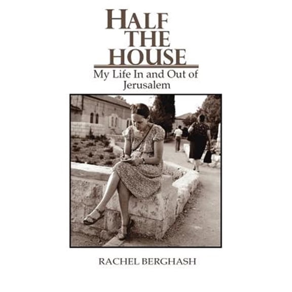 Pre-Owned Half the House, My Life In and Out of Jerusalem Paperback Rachel Berghash