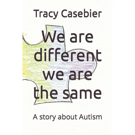 We are different we are the same: A story about Autism, (Paperback)