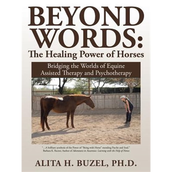 Pre-Owned Beyond Words: The Healing Power of Horses: Bridging the Worlds of Equine Assisted Therapy and Psychotherapy (Paperback) 152460030X 9781524600303