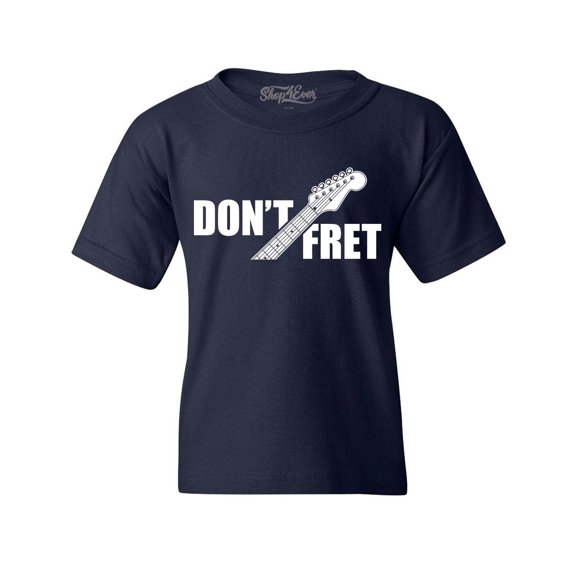 Shop4Ever Kids Don't Fret Guitar Musician  Graphic Child's Youth T-Shirt X-Small Navy Blue