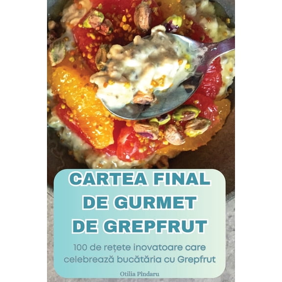 Cartea Final de Gurmet de Grepfrut, (Paperback)