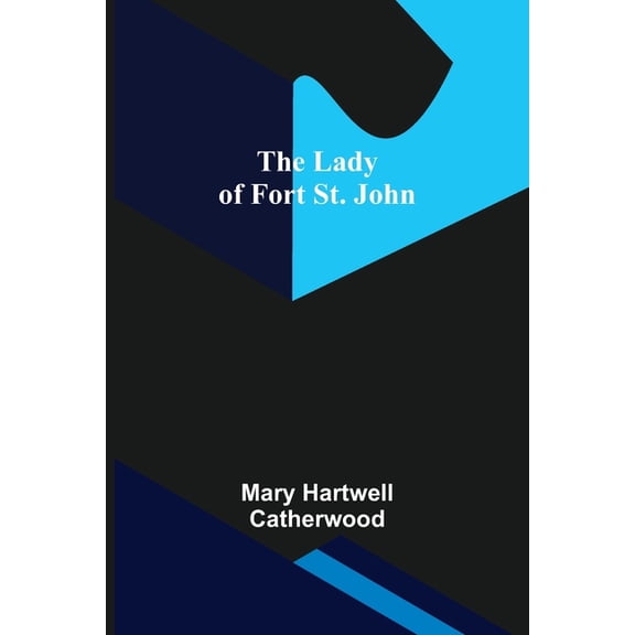 The Lady of Fort St. John, (Paperback)