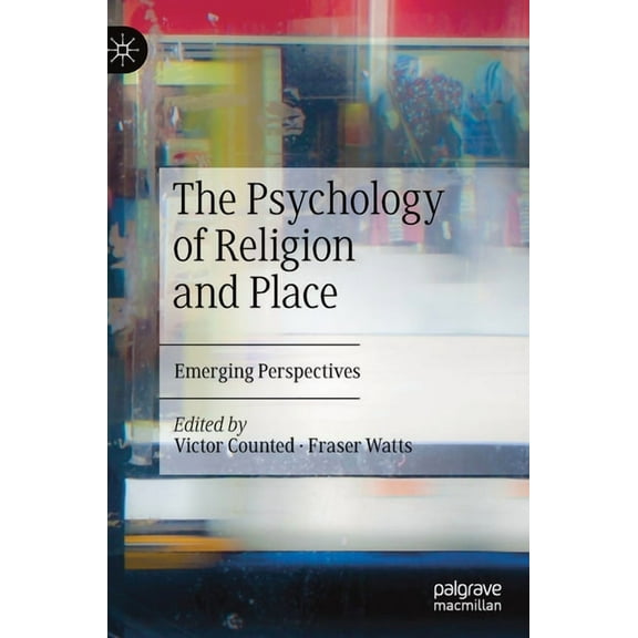The Psychology of Religion and Place: Emerging Perspectives, (Hardcover)