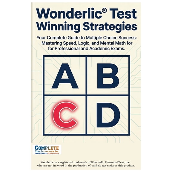 Wonderlic(R) Test Winning Strategies: Your Complete Guide to Multiple Choice Success: Mastering Speed, Logic, and Mental, (Paperback)