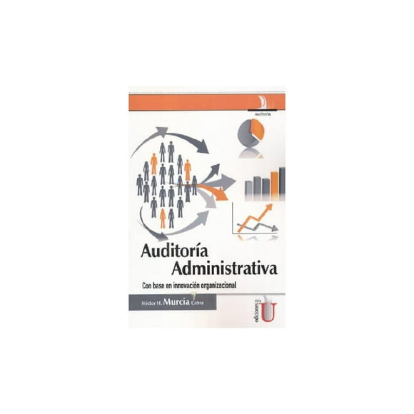 Auditoría administrativa Ediciones de la U con base en innovación organizacional