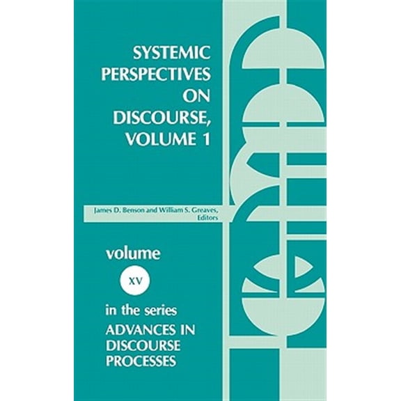 Pre-Owned Advances in Discourse Processes Systemic Perspectives on Discourse, Volume 1: Seleced Theoretical Papers from the Ninth International Systemic Workshop, (Hardcover)