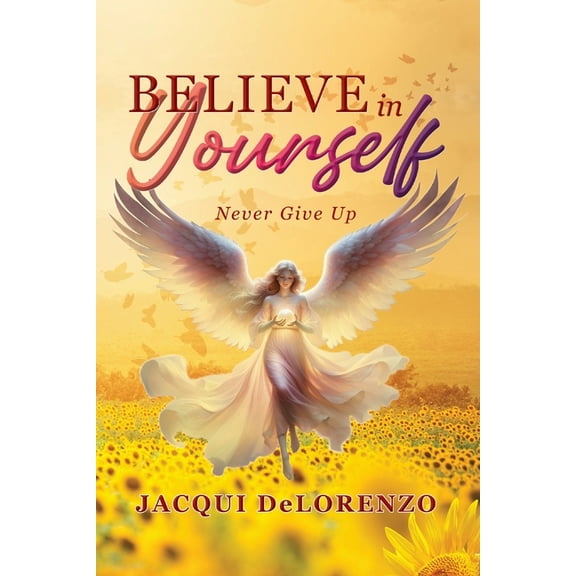 Believe in Yourself: Never Give Up, (Paperback)