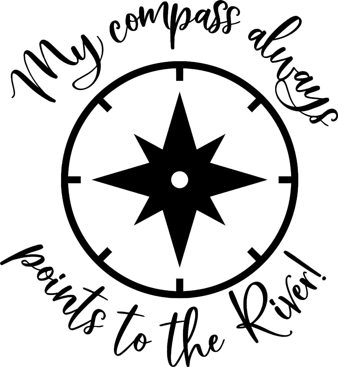 My Compass Always Points To The River Navigate Funny Wall Decals for