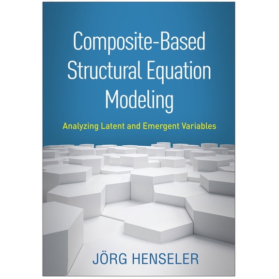 Methodology in the Social Sciences Series: Composite-Based Structural Equation Modeling : Analyzing Latent and Emergent Variables (Hardcover)