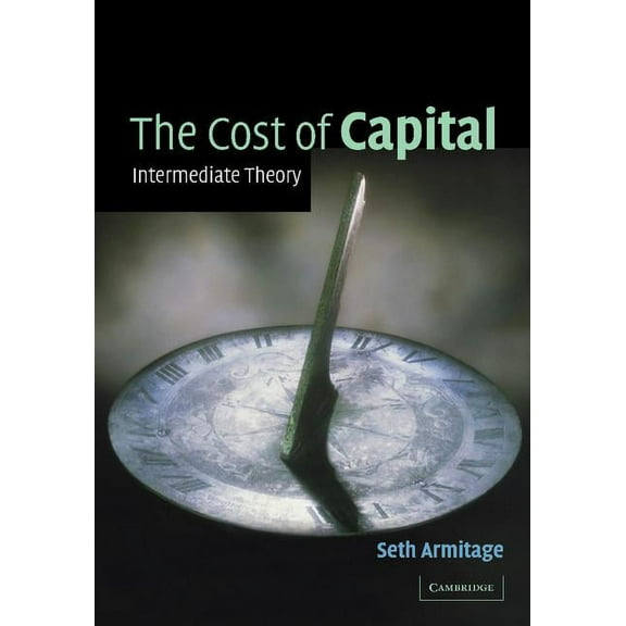 The Cost of Capital: Intermediate Theory, (Paperback)