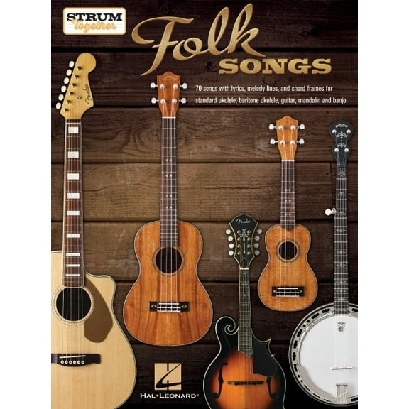 Strum Together: Folk Songs - 70 Songs to Play with Ukulele, Baritone Ukulele, Guitar, Mandolin, Banjo or Any Combination, (Paperback)