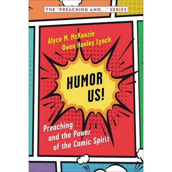 Preaching and ... Humor Us!: Preaching and the Power of the Comic Spirit, (Paperback)
