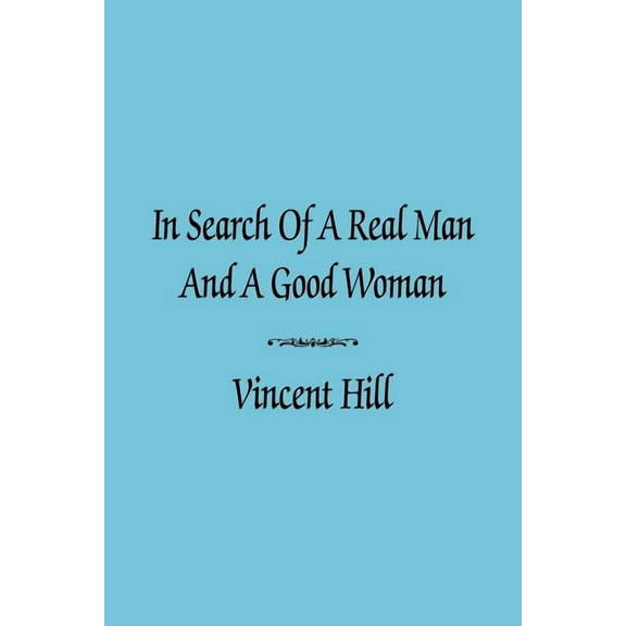In Search of a Real Man And a Good Woman