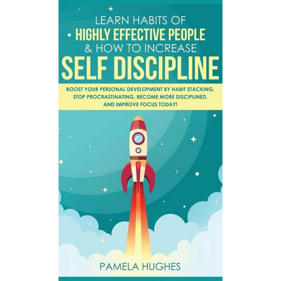 Learn Habits of Highly Effective People & How to Increase Self Discipline: Boost Your Personal Development by Habit , (Hardcover)