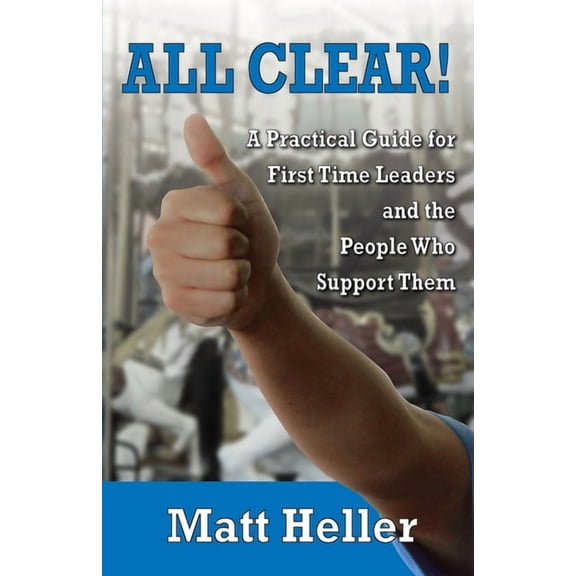 All Clear: A Practical Guide for First Time Leaders and the People who Support Them, (Paperback)