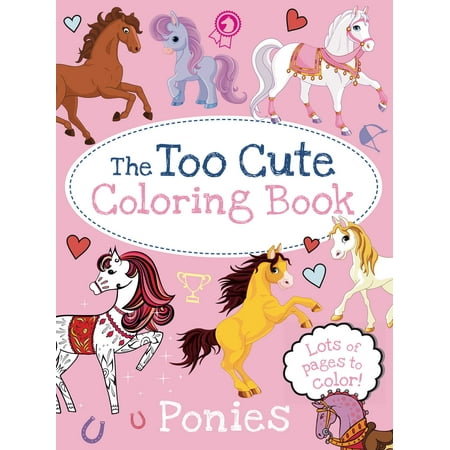 The Too Cute Coloring Book: Ponies (Part of Too Cute Coloring) By ...