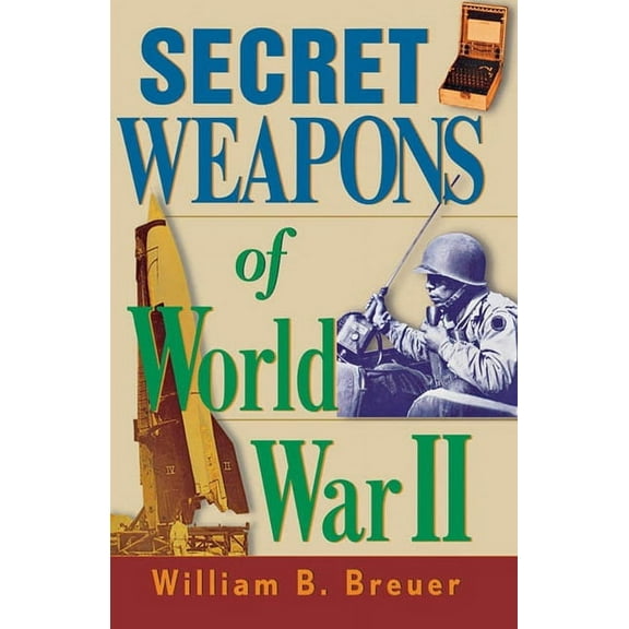 Secret Weapons of World War II, (Hardcover)