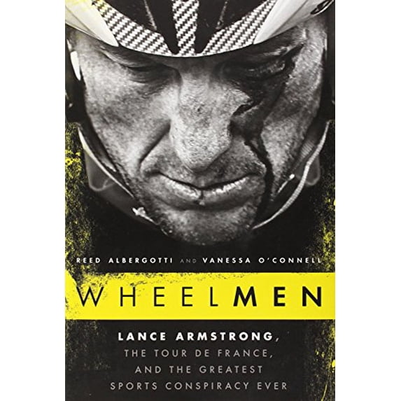 Pre-Owned Wheelmen: Lance Armstrong, the Tour de France, and the Greatest Sports Conspiracy Ever, 9781592408481, 1592408486, Hardcover, First Edition edition