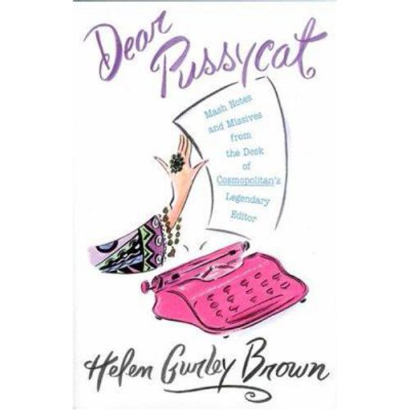 Pre-Owned Dear Pussycat: MASH Notes and Missives from the Desk of Cosmopolitan's Legendary Editor (Hardcover) 0312317573 9780312317577