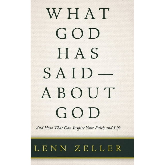 What God Has Said-About God : And How That Can Inspire Your Faith and Life (Hardcover)