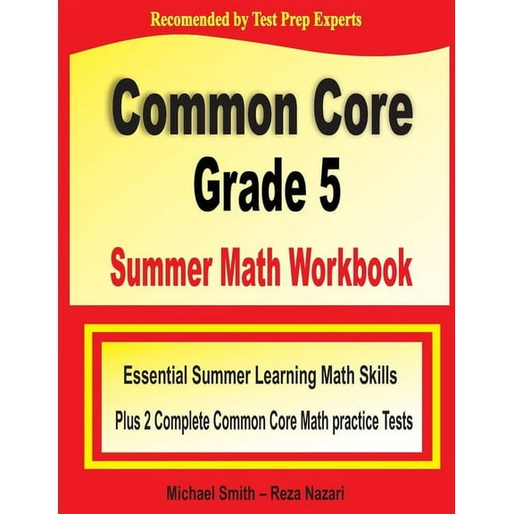 Common Core Grade 5 Summer Math Workbook: Essential Summer Learning Math Skills plus Two Complete Common Core Math Pract, (Paperback)