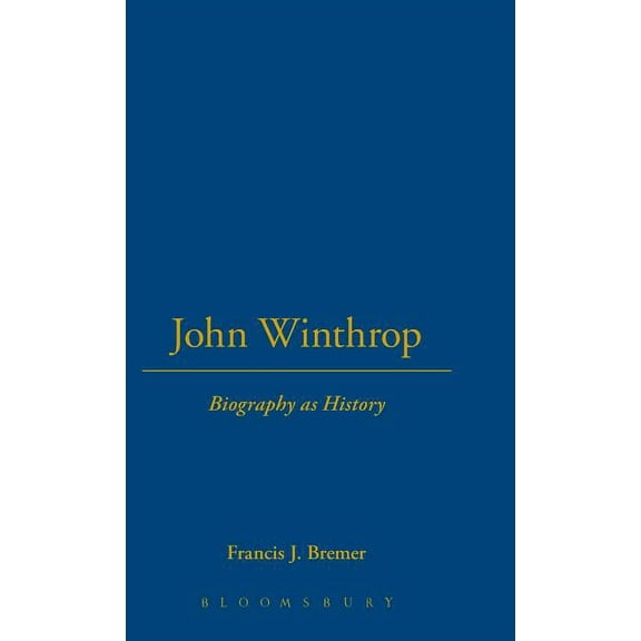 John Winthrop: Biography as History, (Hardcover)