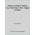 thumbnail image 1 of Pre-Owned Wood on Wheels: Making Toys That Rock & Roll, Wiggle & Shake (Paperback) 0806912863 9780806912868, 1 of 1