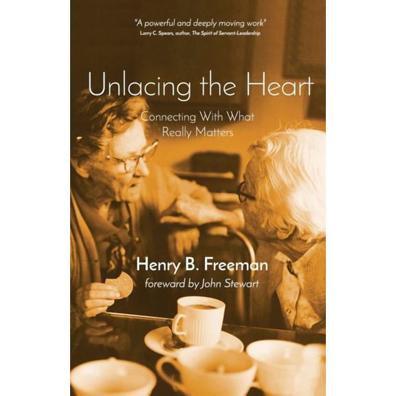 Unlacing the Heart: Connecting with what really matters, (Paperback)