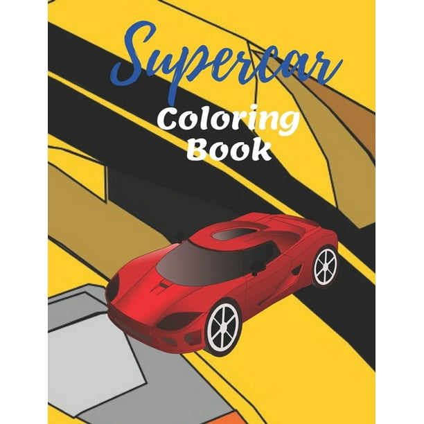 Supercar Coloring Book Fun Exotic Luxury Car Designs With Cool Backgrounds Relaxation Coloring Pages For Kids Adults Boys And Car Lovers Paperback Walmart Com Walmart Com