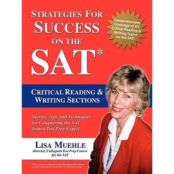 Pre-Owned Strategies for Success on the Sat: Critical Reading & Writing Sections : Secrets, Tips and Techniques for Conquering the Sat from a Test Prep Expert